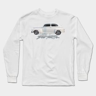 1946 Ford Super Deluxe Tudor Sedan Long Sleeve T-Shirt